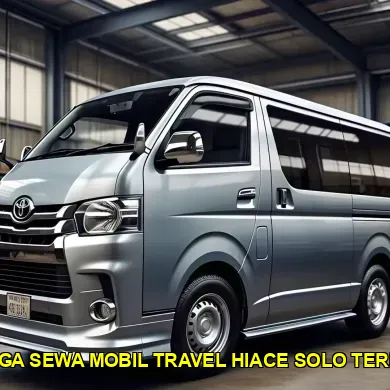 harga sewa mobil travel hiace solo terbaik